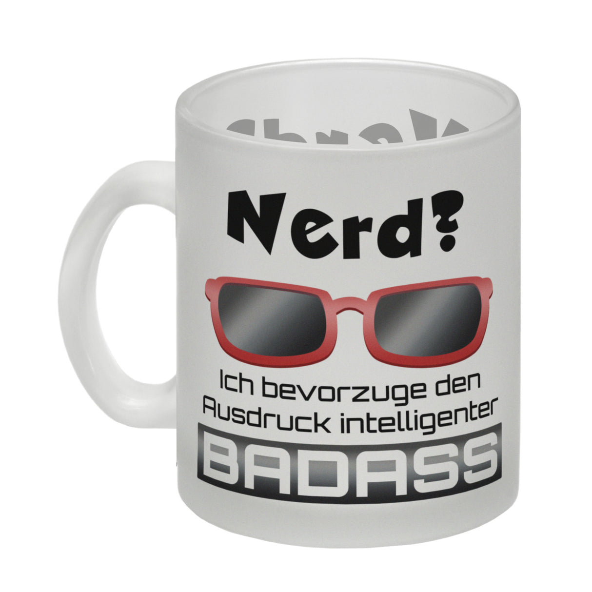 Nerd? - ich bevorzuge den Ausdruck intelligenter Badass Kaffeebecher