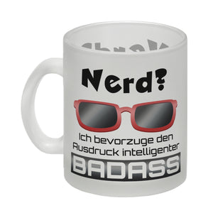 Nerd? - ich bevorzuge den Ausdruck intelligenter Badass Kaffeebecher