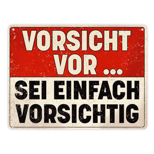 Vorsicht vor ... sei einfach vorsichtig Metallschild im Used Look