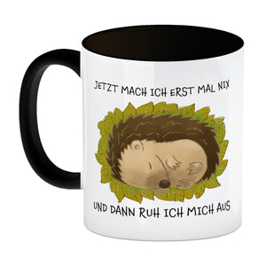 Jetzt mach ich erstmal nix und dann ruh ich mich aus Kaffeebecher mit süßem Igel