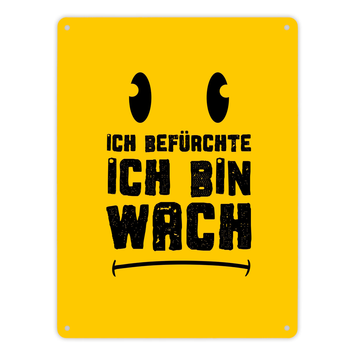 Ich befürchte ich bin wach Metallschild mit Emoticon