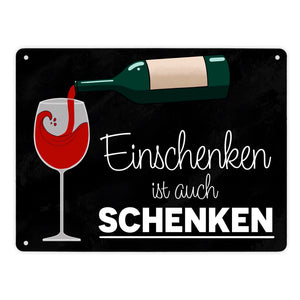 Einschenken ist auch Schenken Metallschild für Weintrinker