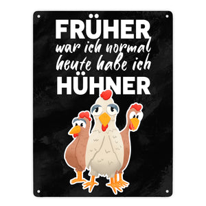 Früher war ich normal heute habe ich Hühner Metallschild für Hühnerhalter