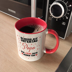 Scheiss auf Vatertag Papa ich liebe dich jeden Tag Kaffeebecher