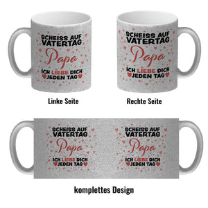 Scheiss auf Vatertag Papa ich liebe dich jeden Tag Kaffeebecher