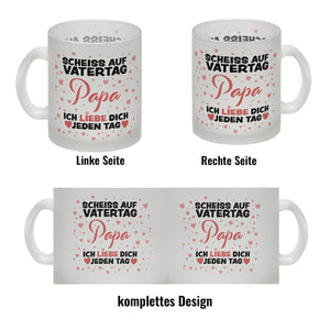 Scheiss auf Vatertag Papa ich liebe dich jeden Tag Kaffeebecher