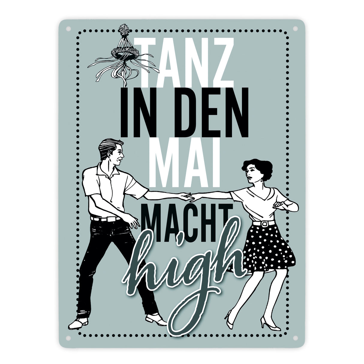 Tanz in den Mai macht high Metallschild