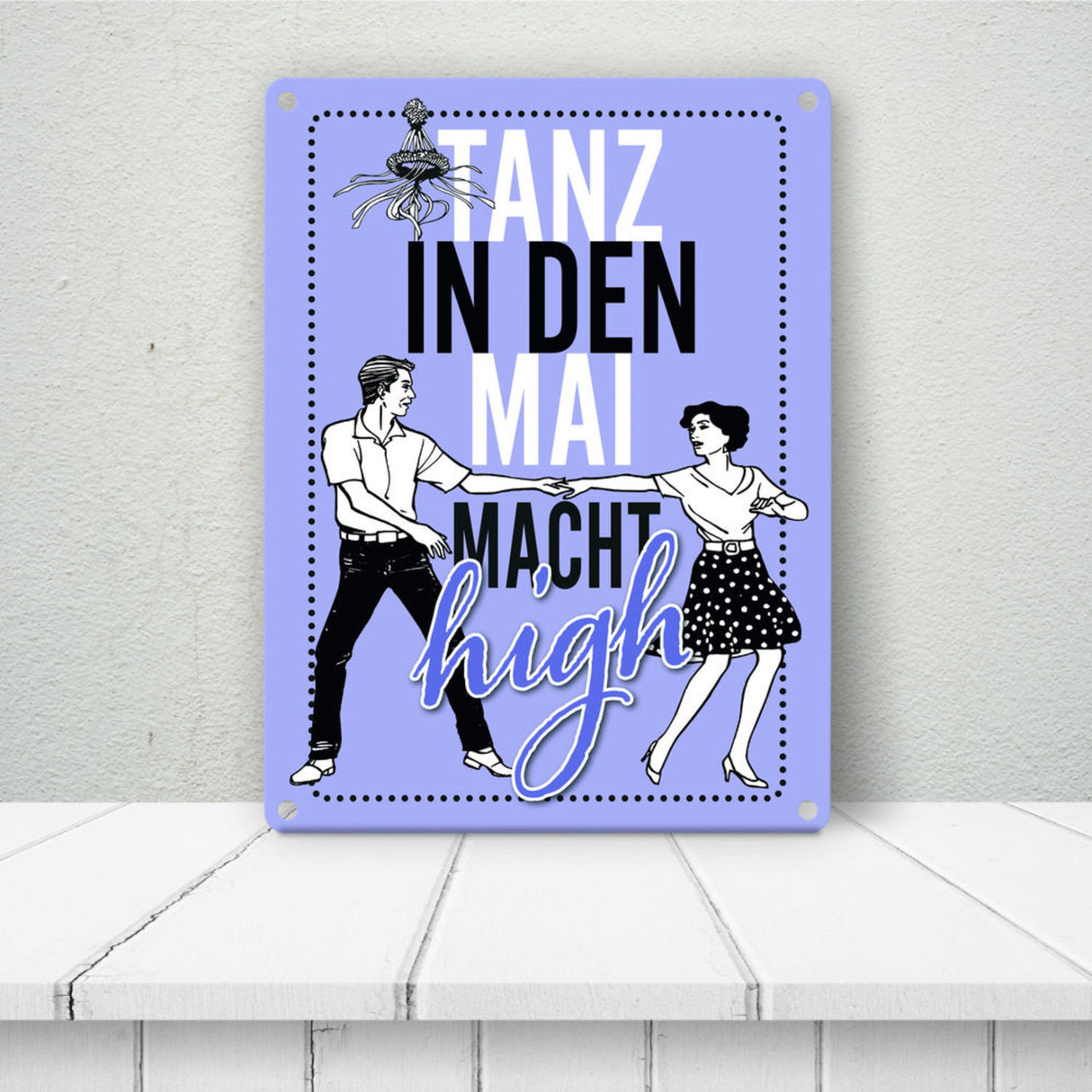 Tanz in den Mai macht high Metallschild