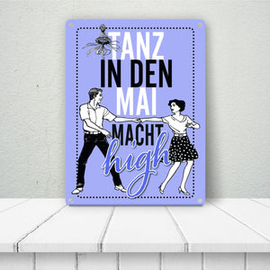 Tanz in den Mai macht high Metallschild