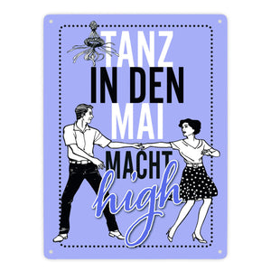 Tanz in den Mai macht high Metallschild