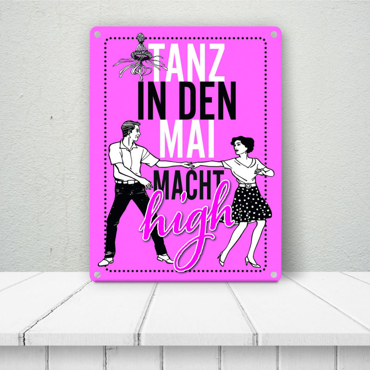 Tanz in den Mai macht high Metallschild