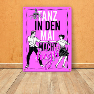 Tanz in den Mai macht high Metallschild