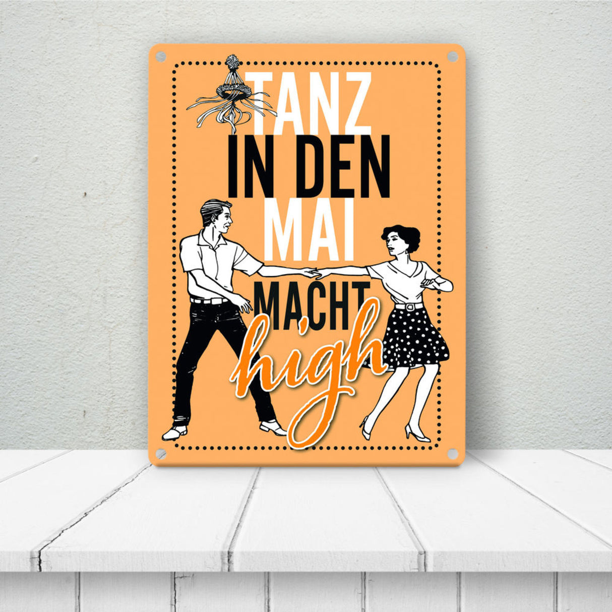 Tanz in den Mai macht high Metallschild
