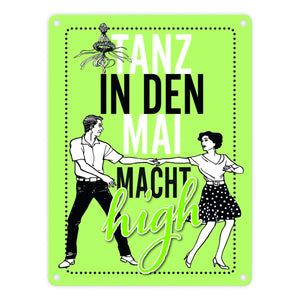 Tanz in den Mai macht high Metallschild