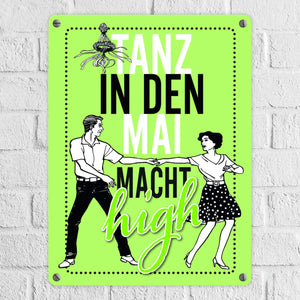 Tanz in den Mai macht high Metallschild