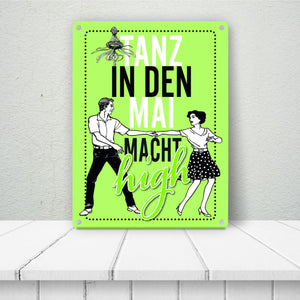 Tanz in den Mai macht high Metallschild