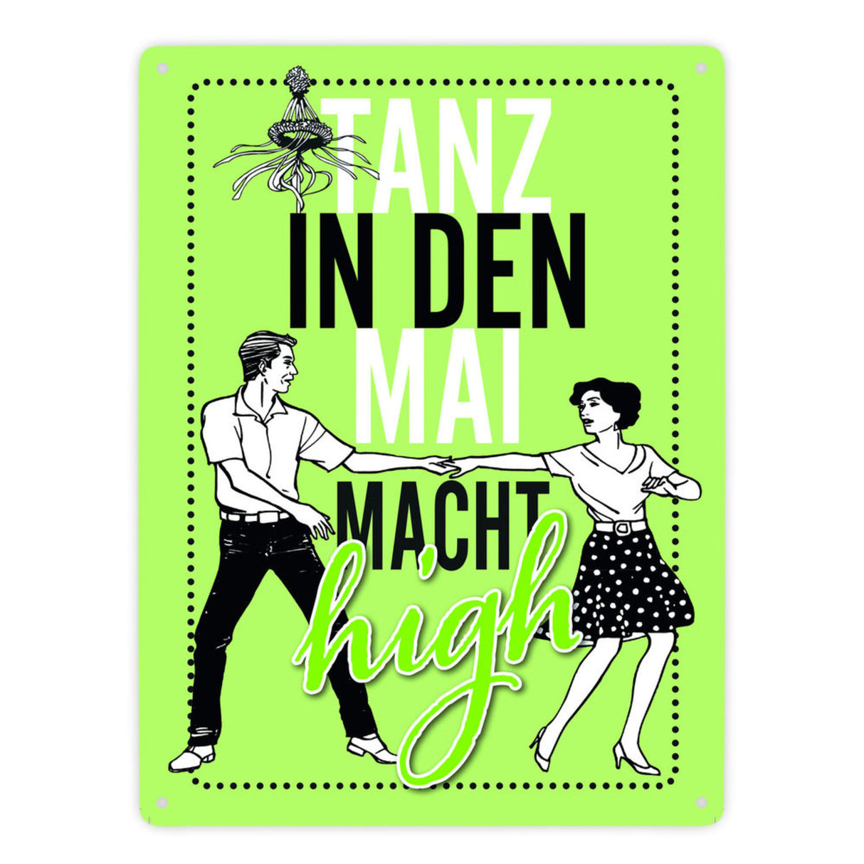Tanz in den Mai macht high Metallschild