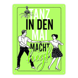 Tanz in den Mai macht high Metallschild