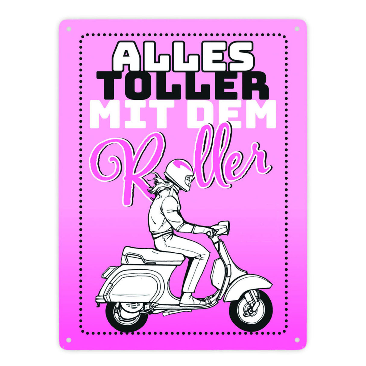 Alles toller mit dem Roller Metallschild in orange mit Rollerfahrerin