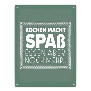 Kochen macht Spaß, essen aber noch mehr Metallschild