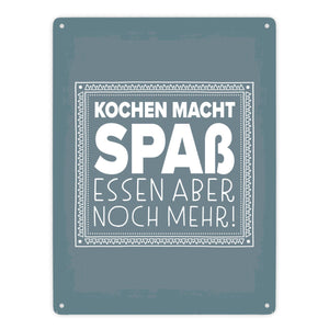 Kochen macht Spaß, essen aber noch mehr Metallschild