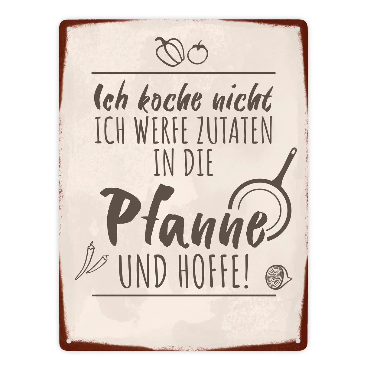 Ich koche nicht ich werfe Zutaten in die Pfanne und hoffe Metallschild