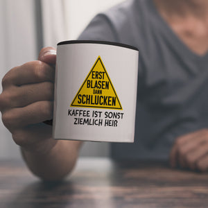 Erst blasen dann schlucken Kaffeebecher mit Spruch