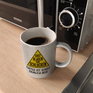 Erst blasen dann schlucken Kaffeebecher mit Spruch