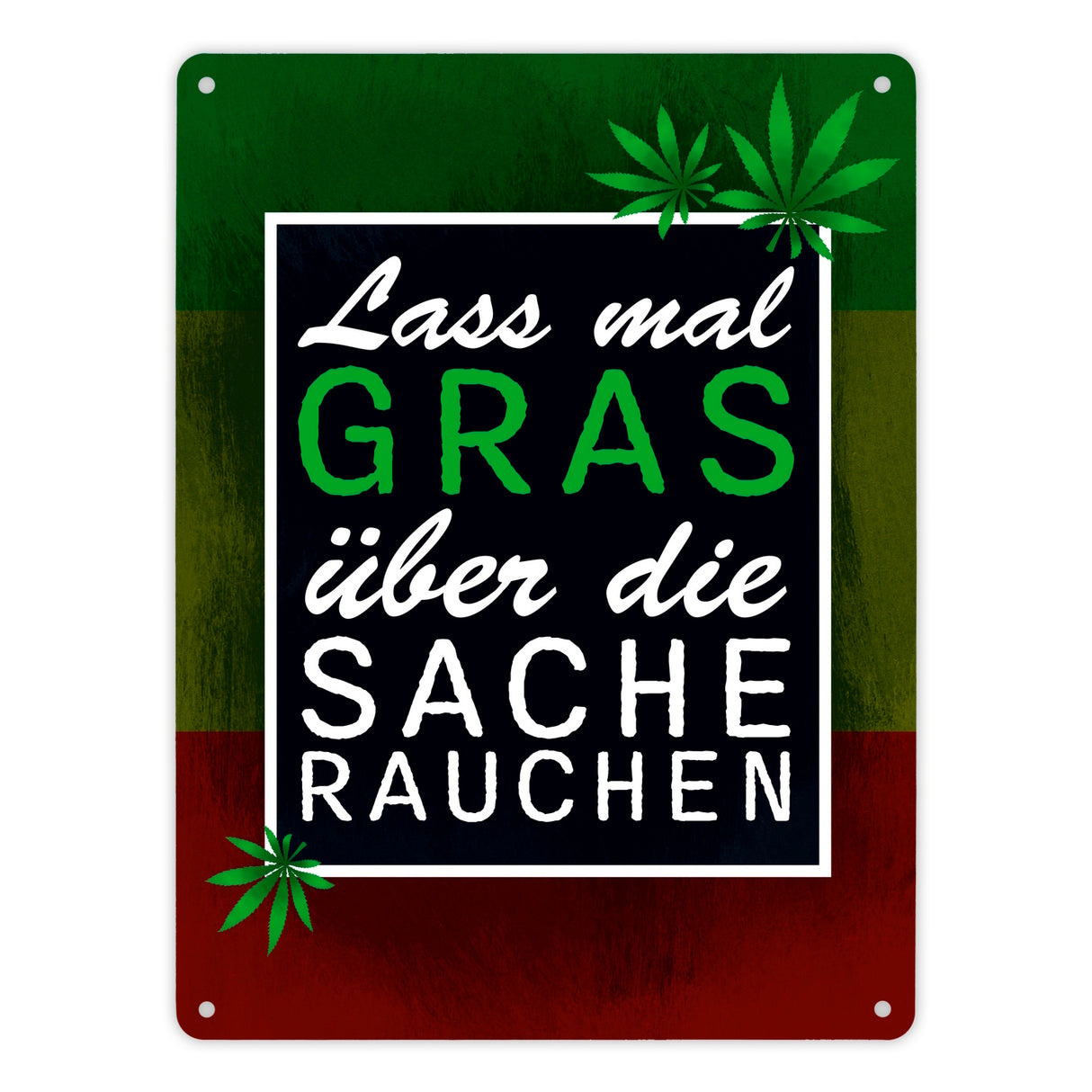 Lass mal Gras über die Sache rauchen Metallschild mit Marihuanablatt