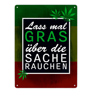 Lass mal Gras über die Sache rauchen Metallschild mit Marihuanablatt