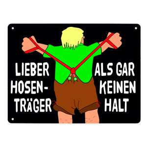 Lieber Hosenträger als gar keinen Halt Metallschild