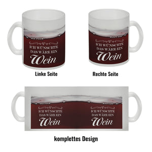 Ich wünschte das wäre ein Wein Kaffeebecher mit Weinmotiv