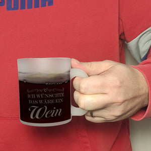 Ich wünschte das wäre ein Wein Kaffeebecher mit Weinmotiv