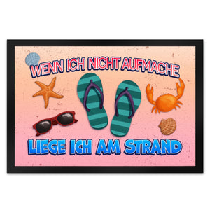Wenn ich nicht aufmache liege ich am Strand Fußmatte