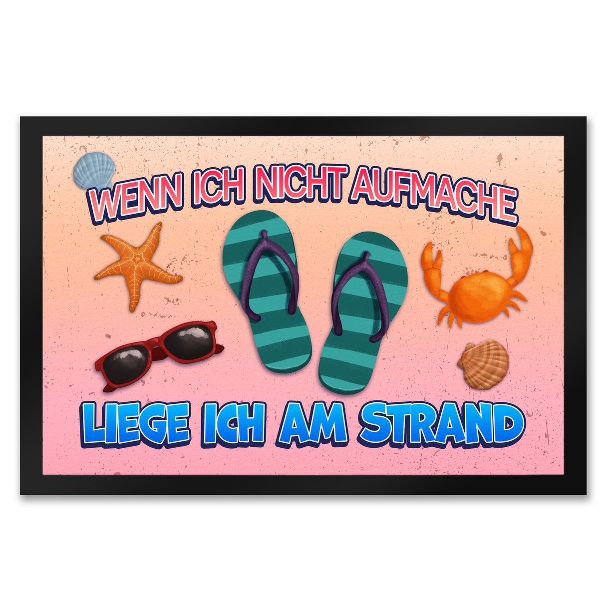 Wenn ich nicht aufmache liege ich am Strand Fußmatte