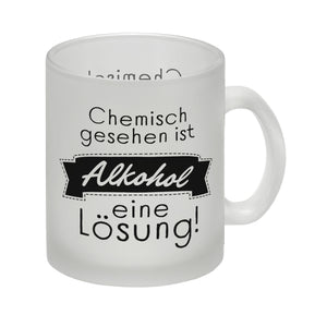 Chemisch gesehen ist Alkohol eine Lösung Kaffeebecher