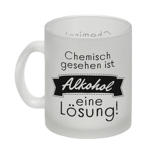 Chemisch gesehen ist Alkohol eine Lösung Kaffeebecher