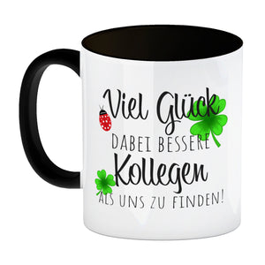 Viel Glück dabei, bessere Kollegen als uns zu finden Kaffeebecher