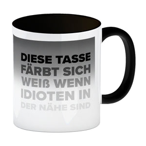 Diese Tasse färbt sich weiß, wenn Idioten in der Nähe sind Kaffeebecher