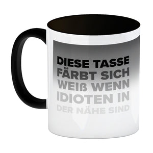 Diese Tasse färbt sich weiß, wenn Idioten in der Nähe sind Kaffeebecher