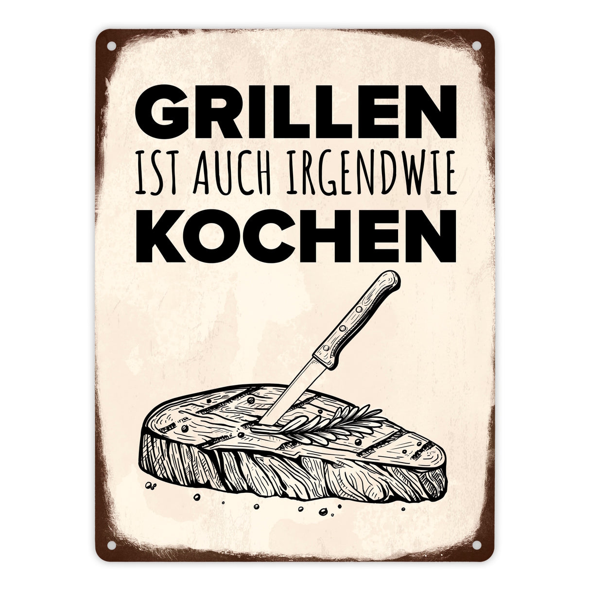 Grillen ist auch irgendwie kochen Metallschild mit Steak Motiv