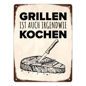 Grillen ist auch irgendwie kochen Metallschild mit Steak Motiv