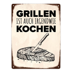 Grillen ist auch irgendwie kochen Metallschild mit Steak Motiv