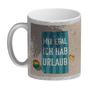 Mir egal ich hab Urlaub Kaffeebecher mit Strandmotiv