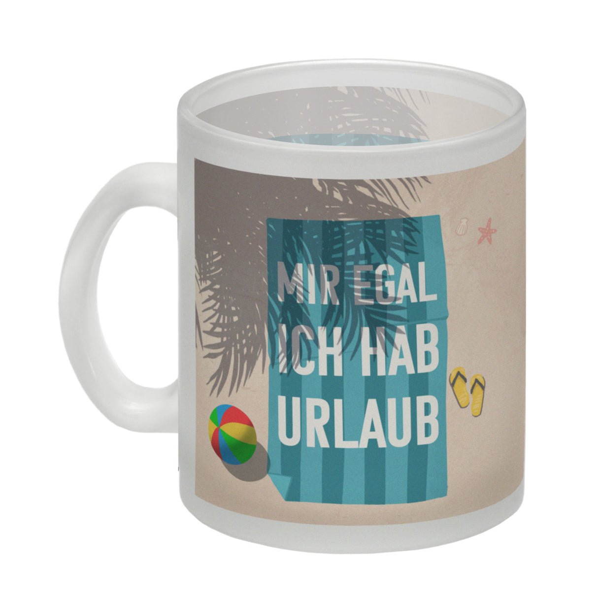 Mir egal ich hab Urlaub Kaffeebecher mit Strandmotiv