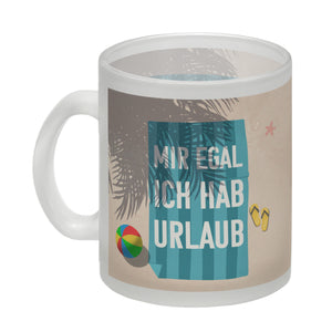 Mir egal ich hab Urlaub Kaffeebecher mit Strandmotiv