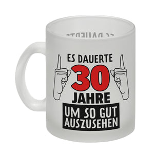 Kaffeebecher für den 30. Geburtstag mit Motiv: Gut aussehen