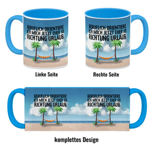 Beruflich orientiere ich mich jetzt eher so Richtung Urlaub Kaffeebecher