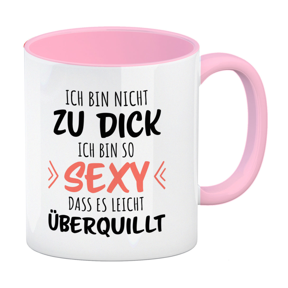 Ich bin nicht zu dick ich bin so sexy dass es leicht überquillt Kaffeebecher