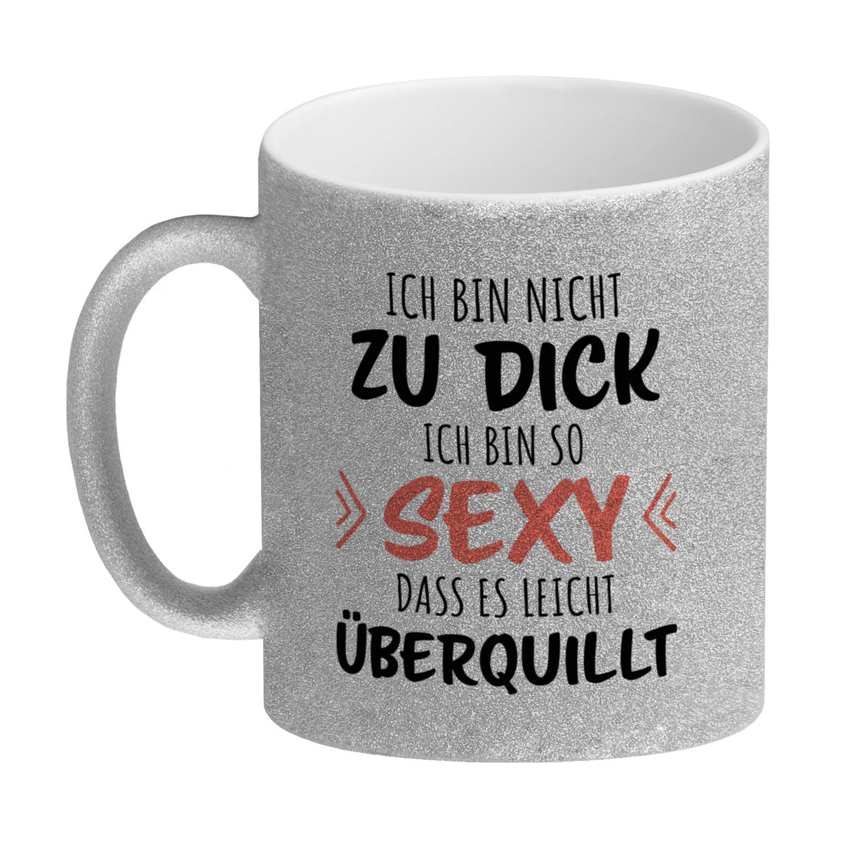 Ich bin nicht zu dick ich bin so sexy dass es leicht überquillt Kaffeebecher